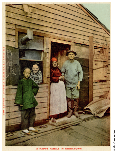 Image: Fig. 5-4. As seen in this postcard of “A Happy Family in Chinatown,” ca. 1906, this part of San Francisco reflected a mix of peoples living in humble surroundings.